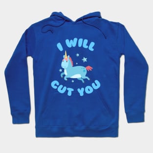 I Will Cut You Unicorn Hoodie